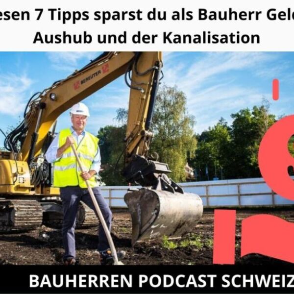 Ein Bild zu Baugrubenaushub und Kanalisation – 7 Tipps wie du als Bauherr keine unnötigen Mehrkosten generierst