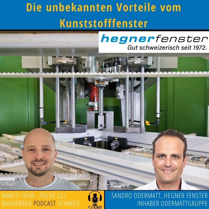 Hegner Fenster-Odermatt-Kunststofffenster-Bauherren_Podcast_Schweiz