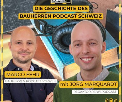 Die Geschichte und Zukunft des Bauherren Podcast Schweiz