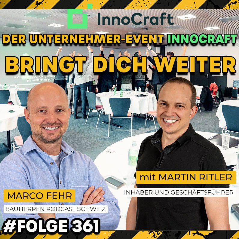 Innocraft Unternehmer Event Podcast Weiterbildung Baubranche Bauherren Podcast Schweiz Marco Fehr