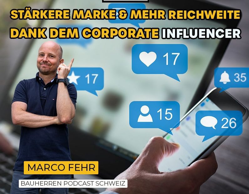 Corporate Influencer Marketing Marco Fehr Bauherren Podcast Schweiz